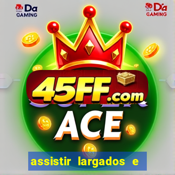 assistir largados e pelados a tribo